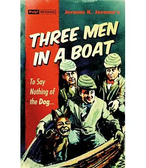 Three Men in a Boat: To Say Nothing of the Dog...