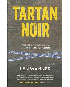 Tartan Noir: The Definitive Guide to Scottish Crime Fiction