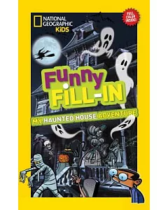 National Geographic Kids Funny Fill-In: My Haunted House Adventure