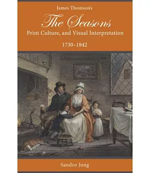 James Thomson’s The Seasons, Print Culture, and Visual Interpretation, 1730-1842