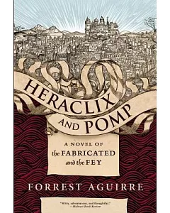 Heraclix and Pomp: A Novel of the Fabricated and the Fey