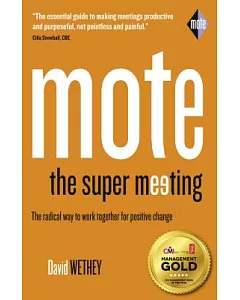 Mote: The Super Meeting: The radical way to work together for positive change