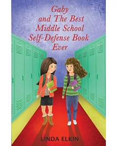 Gaby and the Best Middle School Self-defense Book Ever