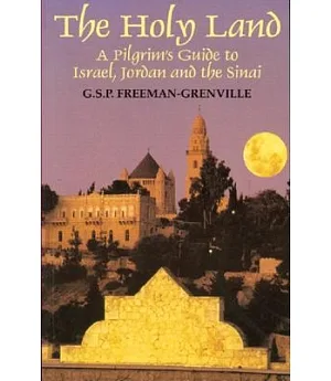 The Holy Land: A Pilgrim’s Guide to Israel, Jordan and the Sinai