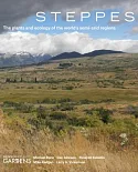 Steppes: The Plants and Ecology of the World’s Semi-arid Regions