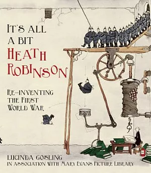 It’s All a Bit Heath Robinson: Re-Inventing the First World War