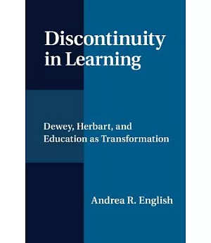 Discontinuity in Learning: Dewey, Herbart and Education As Transformation