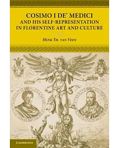 Cosimo I De’ Medici and His Self-representation in Florentine Art and Culture