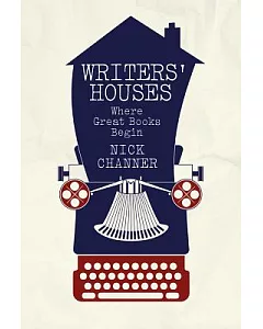 Writers’ Houses: Where Great Books Began