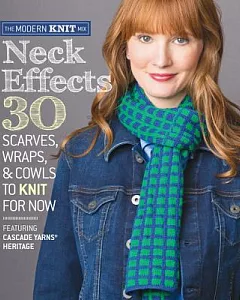 Neck Effects: 30 Scarves, Wraps, & Cowls to Knit for Now Featuring Cascade Yarns® Heritage