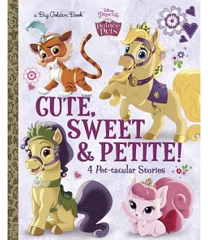 Cute, Sweet, & Petite!: 4 Pet-tacular Stories