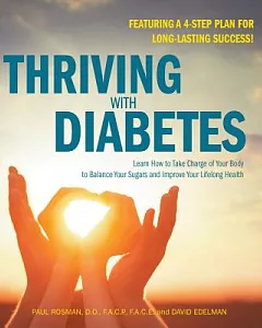 Thriving With Diabetes: Learn How to Take Charge of Your Body to Balance Your Sugars and Improve Your Lifelong Health