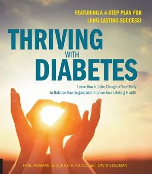 Thriving With Diabetes: Learn How to Take Charge of Your Body to Balance Your Sugars and Improve Your Lifelong Health