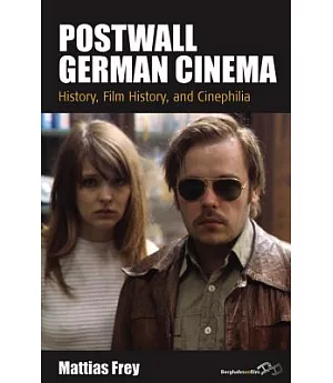 Postwall German Cinema: History, Film History, and Cinephilia
