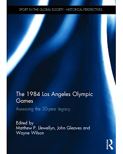 The 1984 Los Angeles Olympic Games: Assessing the 30-Year Legacy