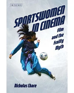 Sportswomen in Cinema: Film and the Frailty Myth