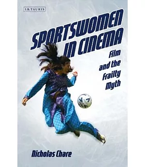Sportswomen in Cinema: Film and the Frailty Myth