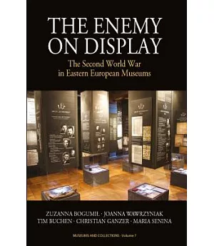 The Enemy on Display: The Second World War in Eastern European Museums