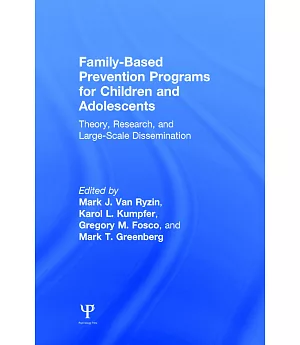 Family-based Prevention Programs for Children and Adolescents: Theory, Research, and Large-scale Dissemination