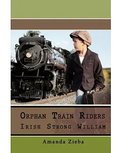 Orphan Train Riders Irish Strong William