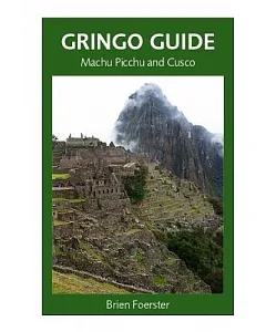 Gringo Guide Machu Picchu and Cusco