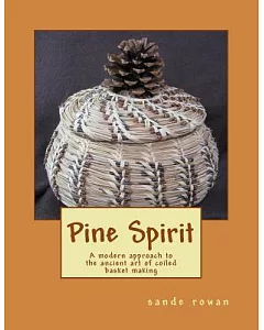 Pine Spirit: A Modern Approach to the Ancient Art of Coiled Basket Making