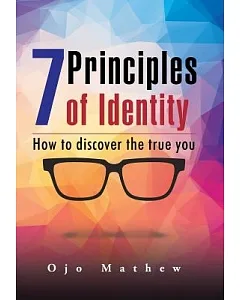 7 Principles of Identity: How to Discover the True You