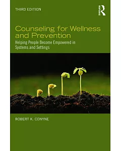 Counseling for Wellness and Prevention: Helping People Become Empowered in Systems and Settings