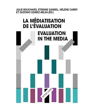 La Mediatisation De L’evaluation/Evaluation in the Media