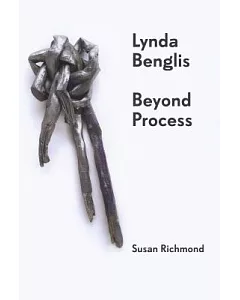 Lynda Benglis: Beyond Process