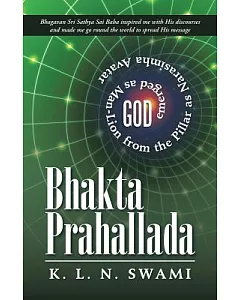 Bhakta Prahallada: God Emerged As Man-lion from the Pillar As Narasimha Avatar