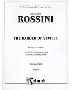 The Barber of Seville: An Opera in Two Acts for Soli, Chorus and Orchestra With Italian and English Text : Choral Score