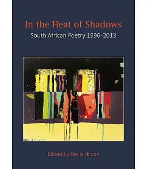In the Heat of the Shadows: South African Poetry 1996-2013