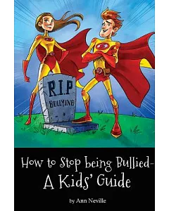 How to Stop Being Bullied: A Kids’ Guide
