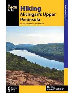 Hiking Michigan’s Upper Peninsula: A Guide to the Area’s Greatest Hikes