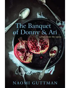 The Banquet of Donny & Ari: Scenes from the Opera