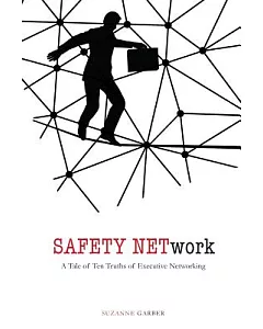 Safety Network: A Tale of Ten Truths of Executive Networking