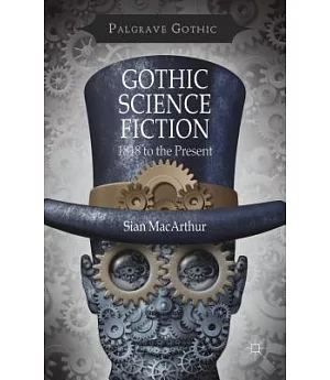 Gothic Science Fiction: 1818 to the Present