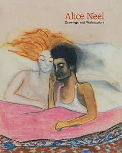 Alice Neel: Drawings and Watercolors 1927-1978