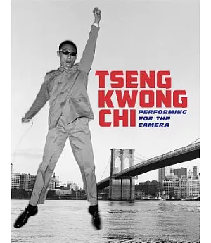 Tseng Kwong Chi: Performing for the Camera