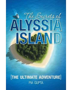 The Secrets of Alyssia Island: The Ultimate Adventure