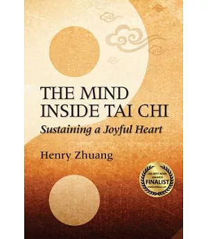 The Mind Inside Tai Chi Chuan: Sustaining a Joyful Heart