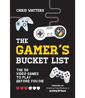 The Gamer’s Bucket List: The 50 Video Games to Play Before You Die