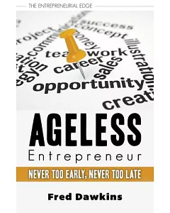 Ageless Entrepreneur: Never Too Early, Never Too Late