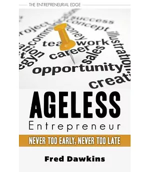 Ageless Entrepreneur: Never Too Early, Never Too Late