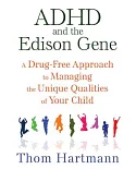 ADHD and the Edison Gene: A Drug-Free Approach to Managing the Unique Qualities of Your Child