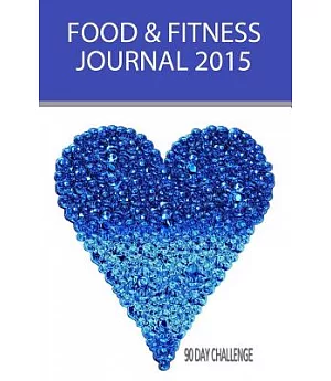 Food and Fitness Journal 2015: 90 Day Challenge
