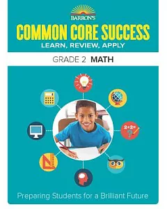 Barron’s Common Core Success Grade 2 Math: Learn, Review, Apply