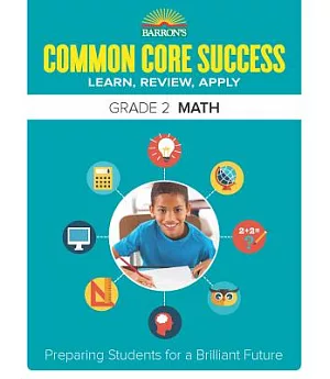Barron’s Common Core Success Grade 2 Math: Learn, Review, Apply