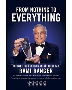 From Nothing to Everything: An Inspiring Saga of Struggle and Success from £2 to a £200 Million Business